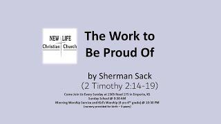 The Work to Be Proud Of by Sherman Sack (2 Timothy 2:14-19)