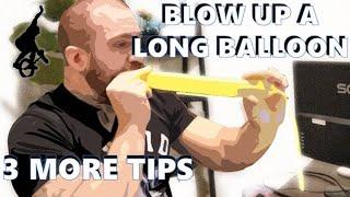 Blow up a Modeling Balloon - 3 MORE TIPS