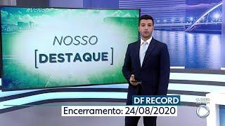 Encerramento do "DF Record" - 24/08/2020 | RecordTV Brasília