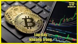 Bitcoin cần lấp đầy khoảng trống trước khi tiếp tục tăng, diễn biến các Altcoin hiện tại