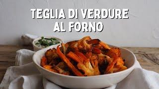 TEGLIA di VERDURE AL FORNO saporite e facili da fare | Ricetta teglia + salsa