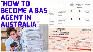 How to Become a BAS Agent in Australia: Everything You Need to Know