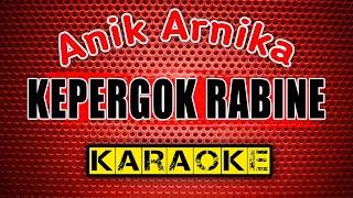 KEPERGOK RABINE -Anik Arnika- KARAOKE