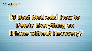 [3 Best Methods] How to Delete Everything on iPhone without Recovery?