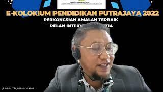 e-KOLOKIUM PENDIDIKAN PUTRAJAYA 2022 - PART2