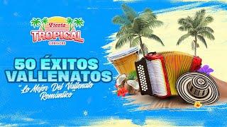 50 Éxitos Vallenatos, Lo Mejor Del Vallenato Romántico