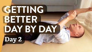 Day 2: Lift and Roll, Ever So Gently | Getting Better Day By Day