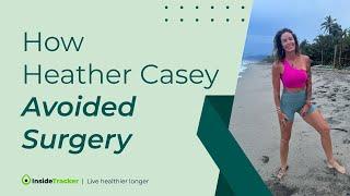 How Heather Casey Improved Her Health & Avoided Surgery Using InsideTracker