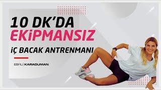 10 Dakikada EKİPMANSIZ, İç Bacak Antrenmanı! 