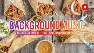 Food music no copyright, food background music no copyright