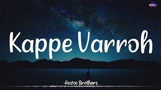 𝗞𝗮𝗽𝗽𝗲 𝗩𝗮𝗿𝗿𝗼𝗵 (Lyrics) - Havoc Brothers | Music Kitchen | Nange Vanthale Vedigundu  /\ #KappeVarroh