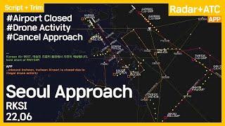 Seoul Approach ATC (airport closed due to drone activity) [RKSI][ICN] 22.06