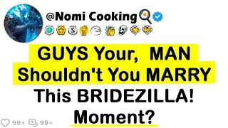 GUYS Your,  MAN Shouldn't You MARRY This BRIDEZILLA! Moment?