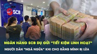 Người dân kiện Ngân hàng SCB vì cho rằng bị dụ gửi “tiết kiệm linh hoạt” thành mua trái phiếu