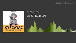 Ep 23: Bugs Life