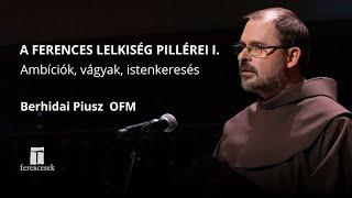 A ferences lelkiség pillérei: Ambíciók, vágyak, istenkeresés