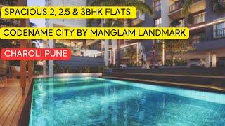 Codename City by Mangalam Landmarks in Charoli Pune  Spacious 2, 2 5 & 3 BHK Flats.|Kalsi Estate