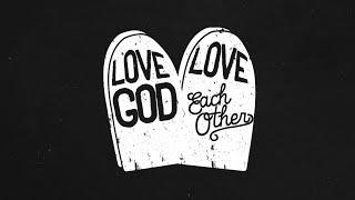 Love God, Love Each Other