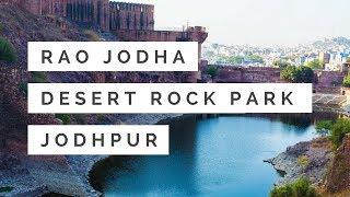 Rao Jodha Desert rock Park | Mehrangarh Fort | 2018 | Jodhpur | Rajasthan