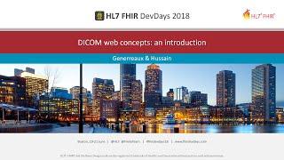 Genereaux & Hussain - DICOM web concepts: an introduction | DevDays 2018 Boston