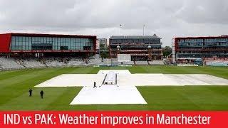 India vs Pakistan: Weather improves in Manchester, chances for much-awaited duel brighter