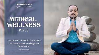 The growth of Medical Wellness and Delivering Experience - Dr Prem Medical Wellness Masterclass 3