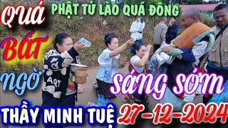 THẦY MINH TUỆ- SÁNG SỚM 27-12-2024 CẬP NHẬT MỚI NHẤT- THẦY QUÁ BẤT NGỜ PHẬT TỬ LÀO ĐẢNH LỄ QUÁ ĐÔNG