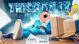 Thick Of It - Peter Griffin (feat. Homer Simpson) (AI Cover)