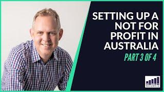 Setting Up A Not For Profit In Australia: Governance - PART 3/4