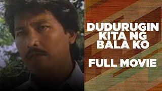 DUDURUGIN KITA NG BALA KO: Lito Lapid, Roldan Aquino & Maricel Laxa  | Full Movie