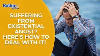 Suffering from existential angst? Here's how to deal with it!