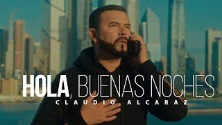 Claudio Alcaraz - Hola, Buenas Noches (Video Oficial)