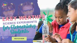 Easy Weather Science Experiments For Elementary Grades