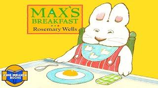   Kids Book Read Aloud: MAX'S BREAKFAST by Rosemary Wells.