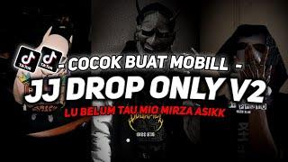 DJ DROP ONLY V2 SOUND JJ VIRAL TIKTOK FULL BASS TERBARU 2024 ASIKK