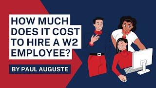 How Much Does It Cost To Hire A W2 Employee?