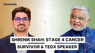 Shrenik Shah: Stage 4 Cancer Survivor & TEDx Speaker | OncoDaily