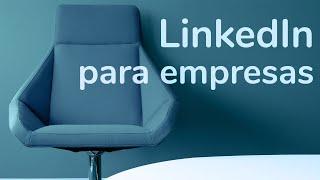 Aprende a utilizar LINKEDIN para empresas 