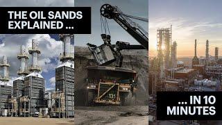 The Oil Sands Explained ... in 10 minutes