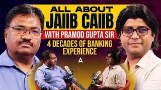 All About JAIIB CAIIB with Pramod Gupta Sir | 4 Decades of Banking Experience
