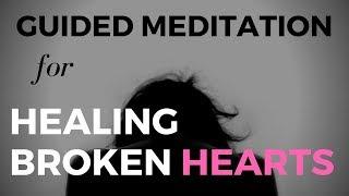 Guided Meditation for Healing Broken Hearts (Removing Negative Attachments)
