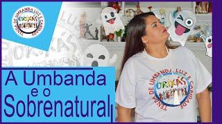 Umbanda e o sobrenatural - TULC - Mãe Renata