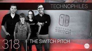 #318 "The Switch Pitch" | Technophiles Podcast