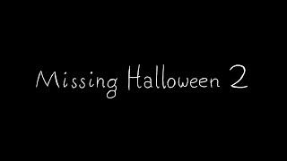 Missing Halloween 2 Announcement (Cancelled and fake)