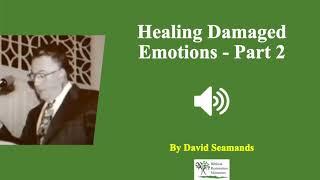 8. (Audio) Healing Damaged Emotions 2 | David Seamands