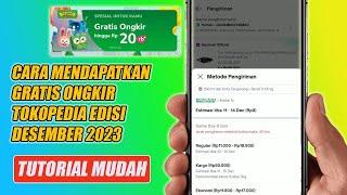 Cara Mendapatkan Voucher Gratis Ongkir Tokopedia Edisi Desember 2023