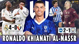 Ronaldo Membelot ke Al Hilal - Madrid Pesta Gol ke Gawang Osasuna - City Tumbang di Markas Brighton