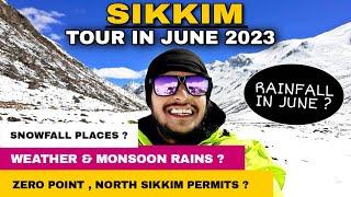 Sikkim In June 2023 | Weather in June | Snowfall Places | Zero Point , North Sikkim Tour  & Permits