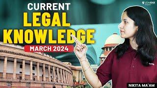 Current Legal Knowledge March 2024 | Current Legal Affairs | CLAT 2025 Preparation