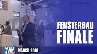 DWM’s Final Coverage from Fensterbau